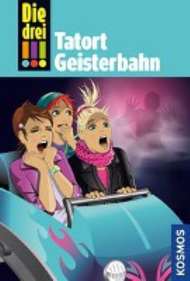Titelbild: Tatort Geisterbahn. - (Die drei !!! ; 67)