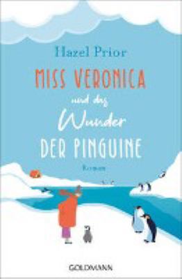 Titelbild: Miss Veronica und das Wunder der Pinguine : Roman.