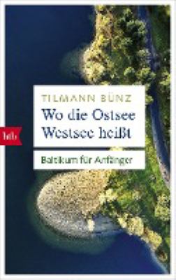 Titelbild: Wo die Ostsee Westsee heißt : Baltikum für Anfänger.