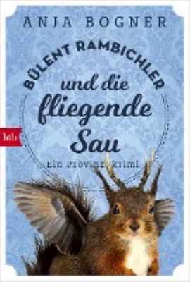 Titelbild: Bülent Rambichler und die fliegende Sau : ein Provinzkrimi. - (Bülent-Rambichler-Reihe ; 1)