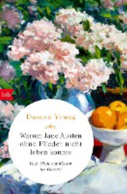 Titelbild: Warum Jane Austen ohne Flieder nicht leben konnte : vom Philosophieren im Garten.