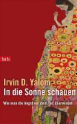 Titelbild: In die Sonne schauen : wie man die Angst vor dem Tod überwindet.