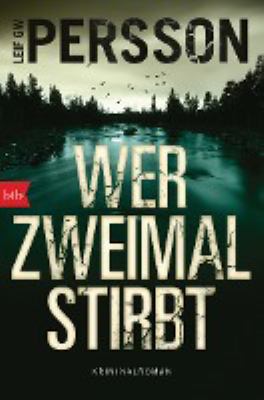 Titelbild: Wer zweimal stirbt : Kriminalroman. - (Evert-Bäckström-Reihe ; 4)