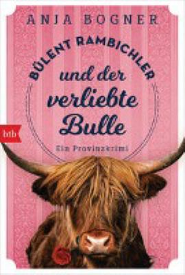 Titelbild: Bülent Rambichler und der verliebte Bulle : ein Provinzkrimi. - (Bülent-Rambichler-Reihe ; 3)