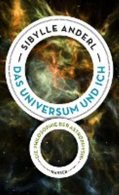 Titelbild: Das Universum und ich : die Philosophie der Astrophysik.