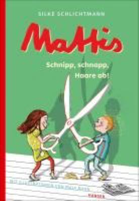 Titelbild: Mattis – Schnipp, schnapp, Haare ab! : Erstlesebuch ab 7 Jahren. - (Mattis ; 3)