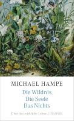 Titelbild: Die Wildnis, die Seele, das Nichts : über das wirkliche Leben.