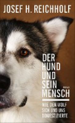 Titelbild: Der Hund und sein Mensch : wie der Wolf sich und uns domestizierte.