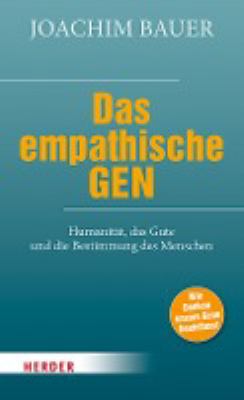 Titelbild: Das empathische Gen : Humanität, das Gute und die Bestimmung des Menschen.