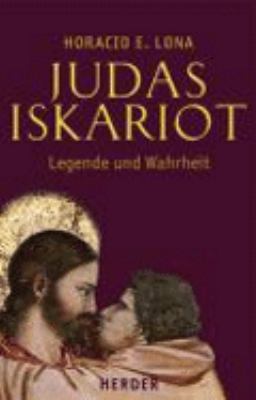 Titelbild: Judas Iskariot : Legende und Wahrheit ; Judas in den Evangelien und das Evangelium des Judas.