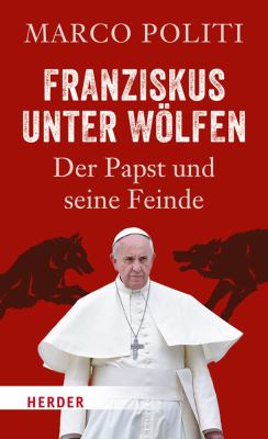 Titelbild: Franziskus unter Wölfen : der Papst und seine Feinde.