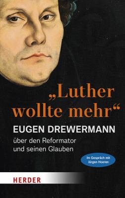 Titelbild: Luther wollte mehr : der Reformator und sein Glaube.