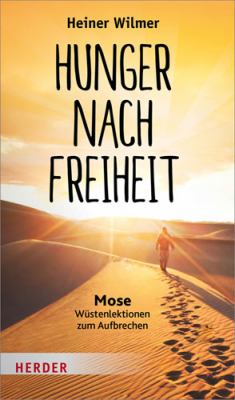 Titelbild: Hunger nach Freiheit : Mose – Wüstenlektionen zum Aufbrechen.