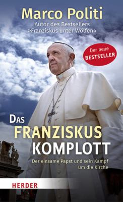 Titelbild: Das Franziskus-Komplott : der einsame Papst und sein Kampf um die Kirche.
