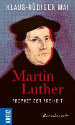 Titelbild: Martin Luther – Prophet der Freiheit : Romanbiografie.