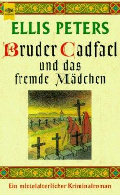 Titelbild: Bruder Cadfael und das fremde Mädchen : ein mittelalterlicher Kriminalroman. - (Bruder-Cadfael-Reihe ; 15)