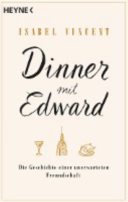 Titelbild: Dinner mit Edward : die Geschichte einer unerwarteten Freundschaft.