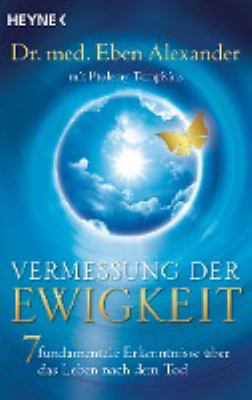 Titelbild: Vermessung der Ewigkeit : 7 fundamentale Erkenntnisse über das Leben nach dem Tod.