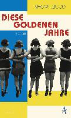 Titelbild: Diese goldenen Jahre : Roman.