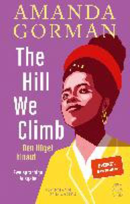 Titelbild: The hill we climb : an inaugural poem for the country = Den Hügel hinauf ; ein Inaugurationsgedicht für das Land.