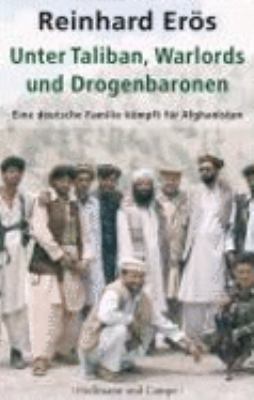 Titelbild: Unter Taliban, Warlords und Drogenbaronen : eine deutsche Familie kämpft für Afghanistan.