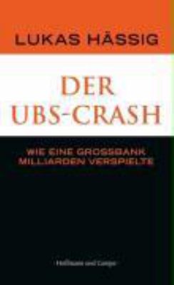 Titelbild: Der UBS-Crash : wie eine Großbank Milliarden verspielte.