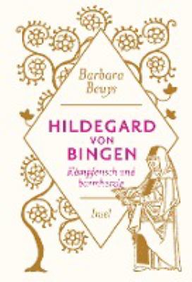Titelbild: Hildegard von Bingen : kämpferisch und barmherzig.