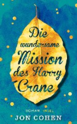 Titelbild: Die wundersame Mission des Harry Crane : Roman.