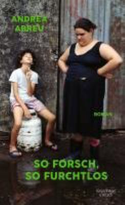 Titelbild: So forsch, so furchtlos : Roman.