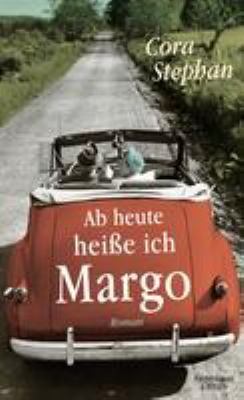 Titelbild: Ab heute heiße ich Margo : Roman. Band 1.