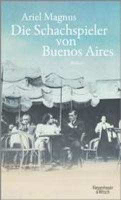 Titelbild: Die Schachspieler von Buenos Aires : Roman.