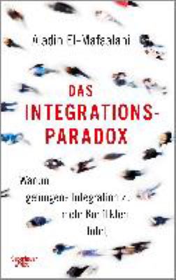 Titelbild: Das Integrationsparadox : warum gelungene Integration zu mehr Konflikten führt.