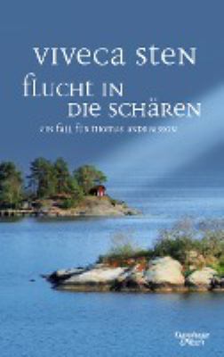 Titelbild: Flucht in die Schären : ein Fall für Thomas Andreasson ; Roman. - (Thomas-Andreasson-Reihe ; 9)