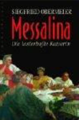 Titelbild: Messalina : die lasterhafte Kaiserin ; Roman.
