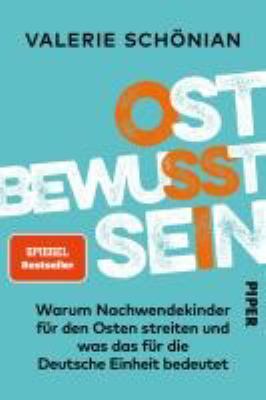 Titelbild: Ostbewusstsein : warum Nachwendekinder für den Osten streiten und was das für die deutsche Einheit bedeutet.