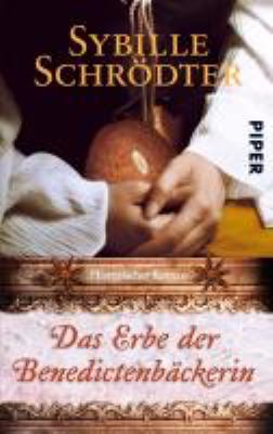 Titelbild: Das Erbe der Benedictenbäckerin : historischer Roman. - (Lebkuchen-Reihe ; 2)