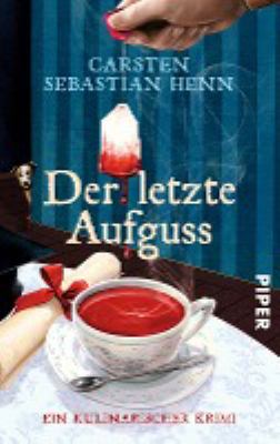 Titelbild: Der letzte Aufguss : ein kulinarischer Kriminalroman. - (Prof.-Adalbert-Bietigheim-Reihe ; 2)