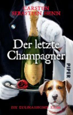 Titelbild: Der letzte Champagner : ein kulinarischer Krimi. - (Professor-Adalbert-Bietigheim-Reihe ; 5)