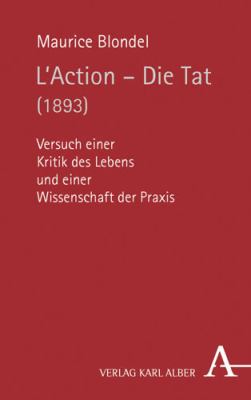 Titelbild: L' action = Die Tat (1893) : Versuch einer Kritik des Lebens und einer Wissenschaft der Praxis.