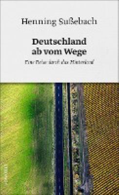 Titelbild: Deutschland ab vom Wege : eine Reise durch das Hinterland.