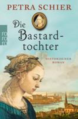 Titelbild: Die Bastardtocher : historischer Roman. - (Kreuz-Trilogie ; 3)