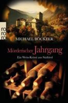 Titelbild: Mörderischer Jahrgang : ein Wein-Krimi aus Südtirol. - (Baron-Emilio-von-Ritzfeld-Hechenstein-Reihe ; 3)