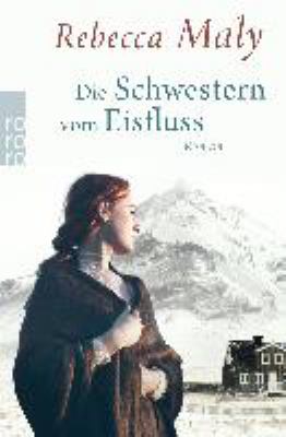 Titelbild: Die Schwestern vom Eisfluss : Roman.