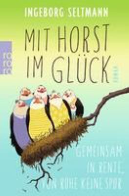Titelbild: Mit Horst im Glück : Roman ; gemeinsam in Rente, von Ruhe keine Spur. - (Gabi-und-Horst-Reihe ; 3)
