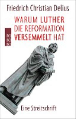 Titelbild: Warum Luther die Reformation versemmelt hat : eine Streitschrift.