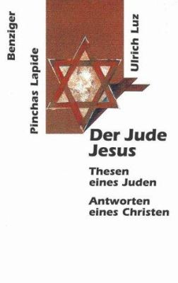 Titelbild: Der Jude Jesus : Thesen eines Juden – Antworten eines Christen.