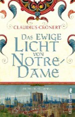 Titelbild: Das ewige Licht von Notre-Dame : historischer Roman.