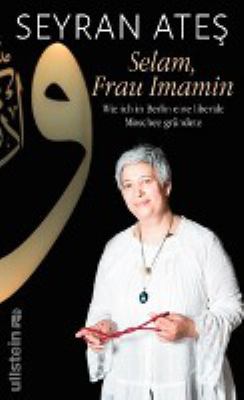 Titelbild: Selam, Frau Imamin : wie ich in Berlin eine liberale Moschee gründete.