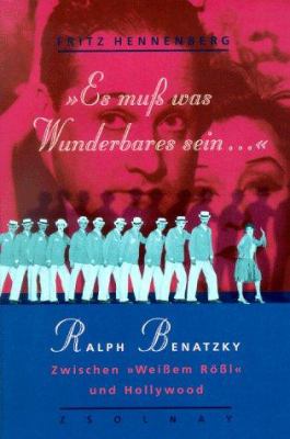 Titelbild: Es muß was Wunderbares sein … : Ralph Benatzky – zwischen »Weißem Rößl« und Hollywood.