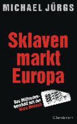 Titelbild: Sklavenmarkt Europa : das Milliardengeschäft mit der Ware Mensch.